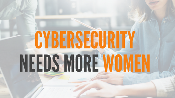 Why Cybersecurity Needs More Women and What’s Being Done About It