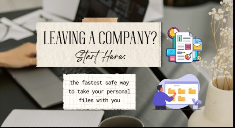 Leaving a Company? Start Here: the fastest safe way to take your personal files with you