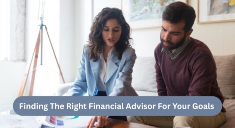Finding The Right Financial Advisor For Your Goals